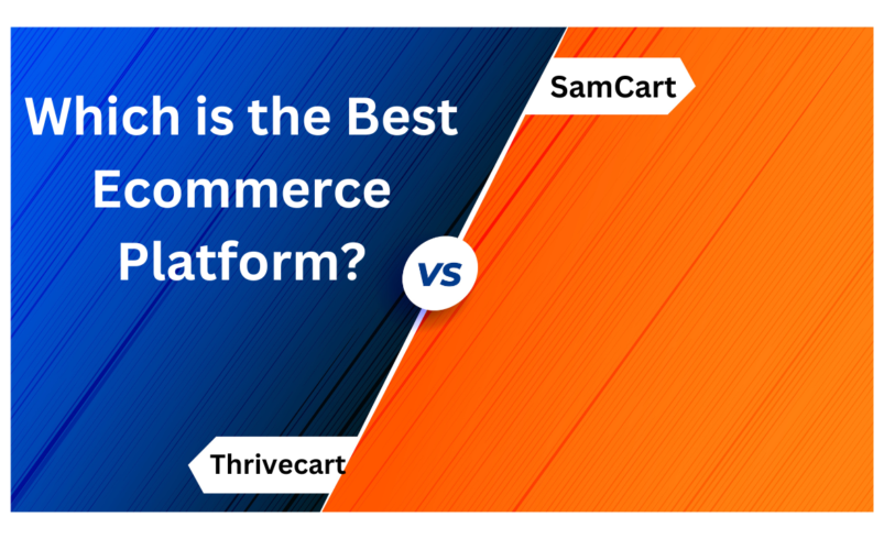 ThriveCart vs SamCart: Which is the Best Ecommerce Platform?