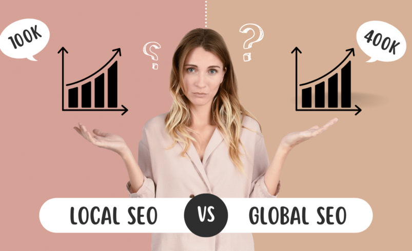 Local SEO vs Global SEO: What You Need to Know to Improve Visibility